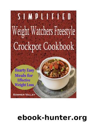 Simplified Weight Watchers Freestyle Crockpot Cookbook by Sommer Valley