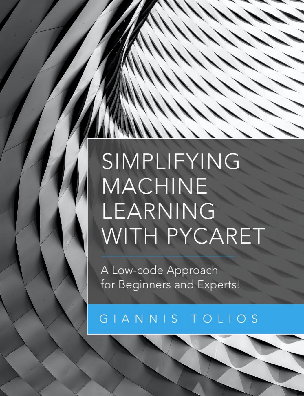 Simplifying Machine Learning with PyCaret by Giannis Tolios