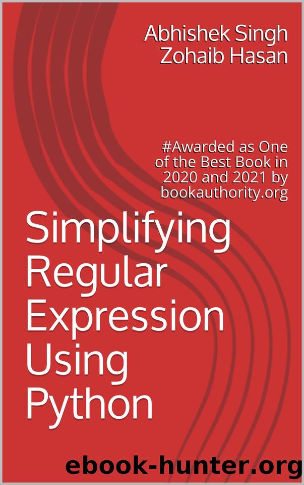 Simplifying Regular Expression Using Python: Learn RegEx Like Never Before by Zohaib Hasan & Abhishek Singh