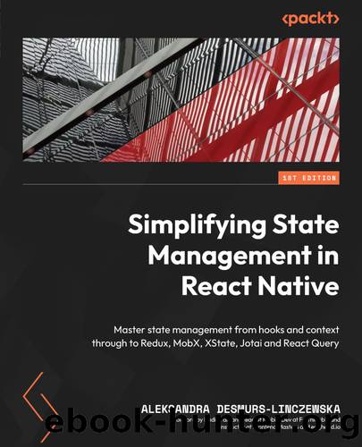 Simplifying State Management in React Native by Aleksandra Desmurs-Linczewska