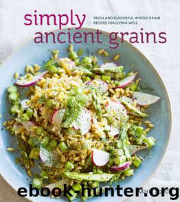 Simply Ancient Grains: Fresh and Flavorful Whole Grain Recipes for Living Well by Speck Maria