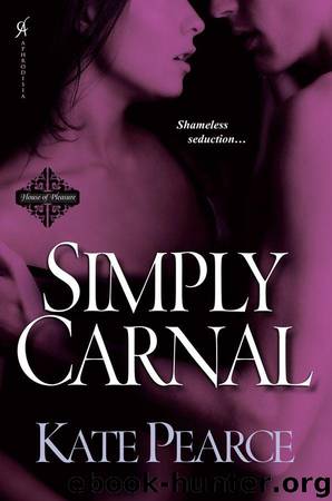 Simply Carnal (House of Pleasure) by Pearce Kate