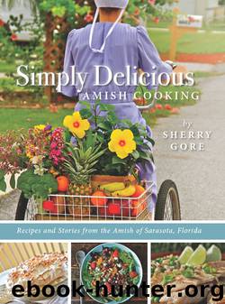Simply Delicious Amish Cooking by Sherry Gore