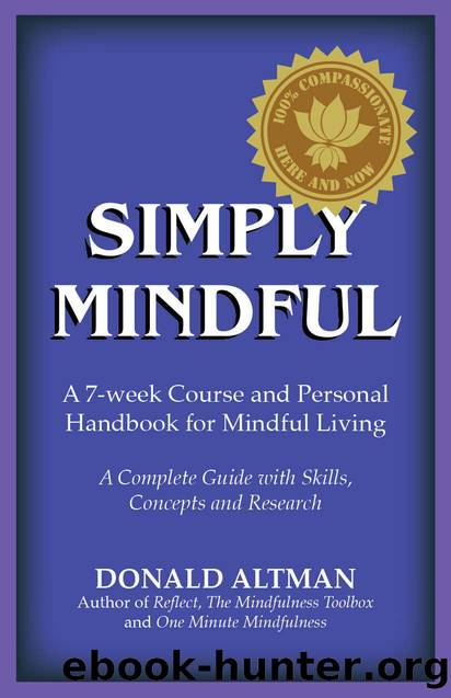 Simply Mindful: A 7-Week Course and Personal Handbook for Mindful Living ("Simply Mindful" Book Series) by Donald Altman