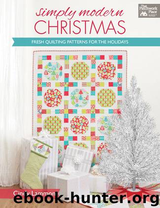 Simply Modern Christmas: Fresh Quilting Patterns for the Holidays by Lammon Cindy