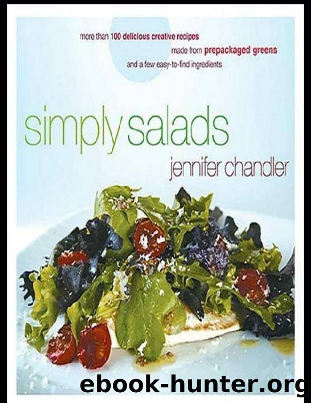 Simply Salads: More than 100 Delicious Creative Recipes Made from Prepackaged Greens and a Few Easy-to-Find Ingredients - PDFDrive.com by Jennifer Chandler