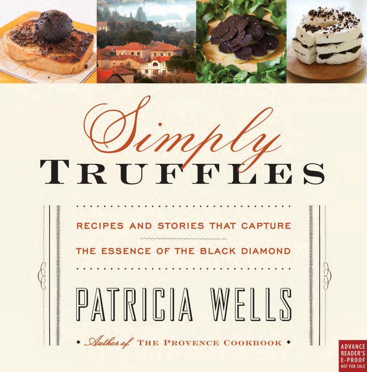 Simply Truffles: Recipes and Stories That Capture the Essence of the Black Diamond by Patricia Wells