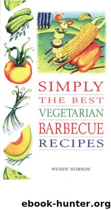 Simply the Best Vegetarian Barbeque Recipes by Wendy Hobson