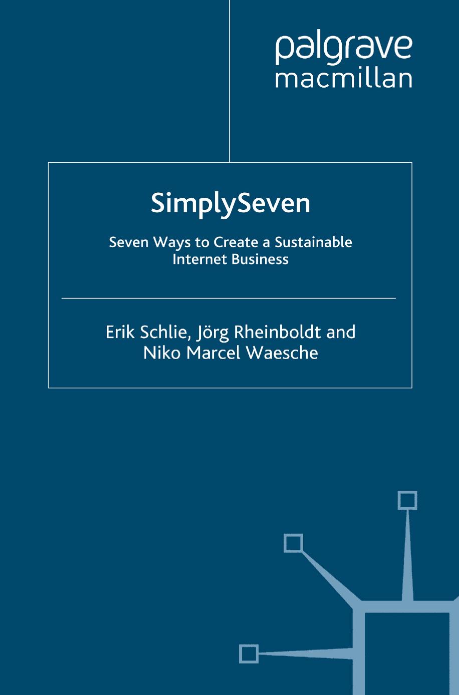SimplySeven: Seven Ways to Create a Sustainable Internet Business by Erik Schlie Jörg Rheinboldt Niko Marcel Waesche (auth.)