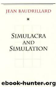 Simulacra and Simulation by Jean Baudlrillard