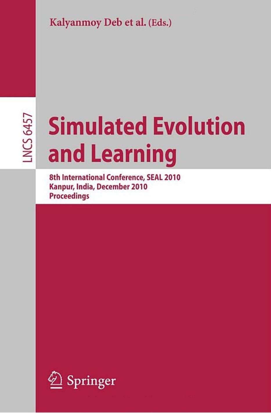 Simulated Evolution and Learning: 8th International Conference, SEAL 2010, Kanpur, India, December 1-4, 2010. Proceedings by unknow