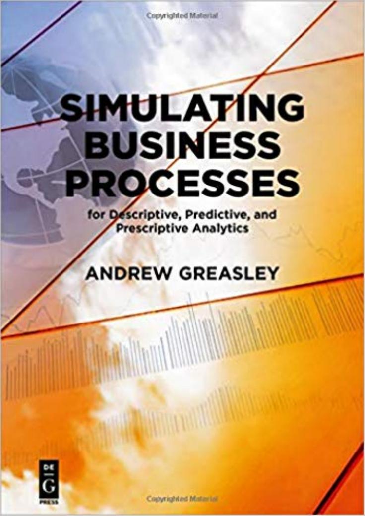 Simulating Business Processes for Descriptive, Predictive, and Prescriptive Analytics by Unknow