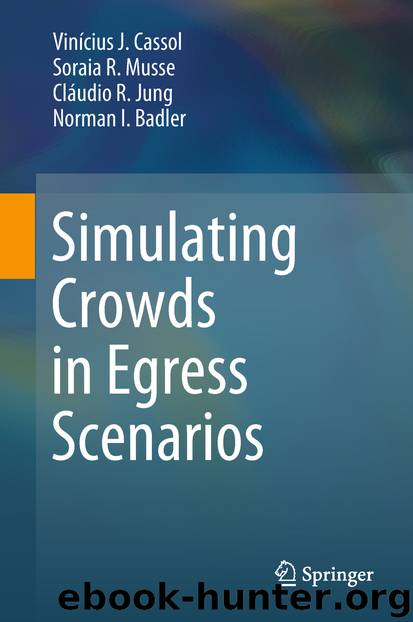 Simulating Crowds in Egress Scenarios by Vinícius J. Cassol Soraia R. Musse Cláudio R. Jung & Norman I Badler
