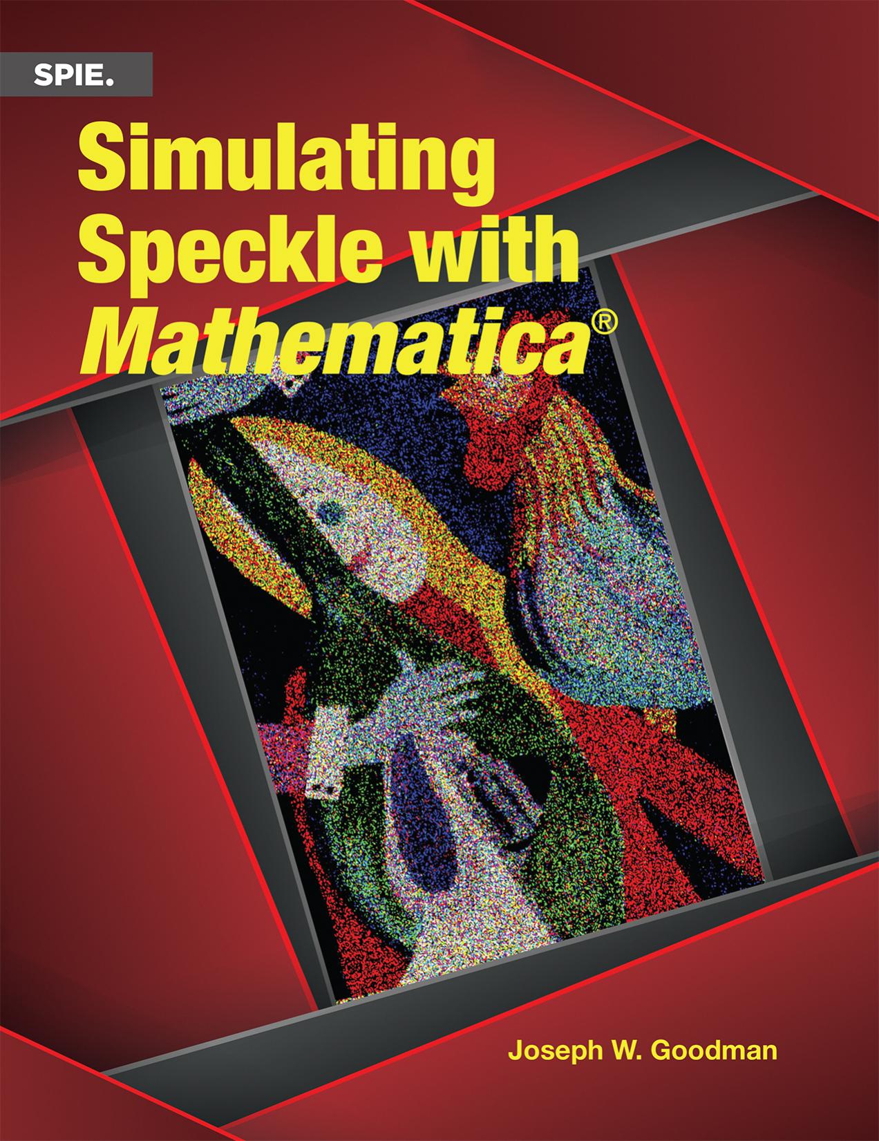 Simulating Speckle with Mathematica by Joseph W. Goodman