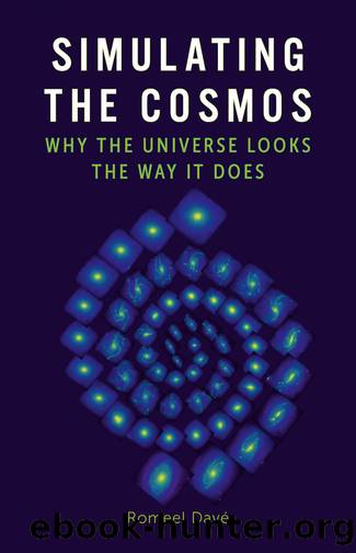 Simulating the Cosmos by Romeel Davé