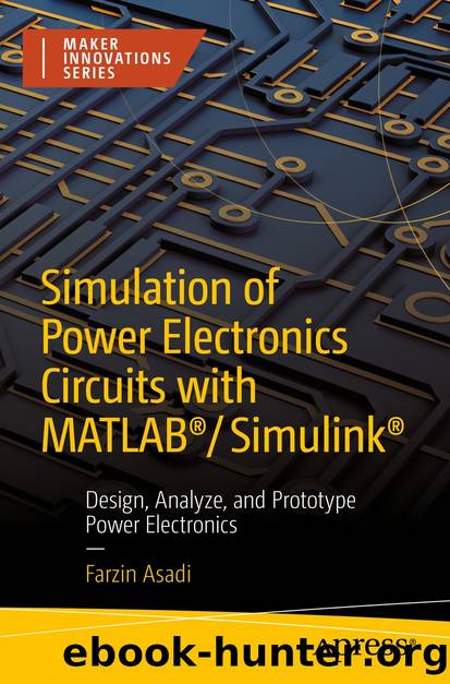 Simulation of Power Electronics Circuits with MATLABÂ®SimulinkÂ® by Farzin Asadi