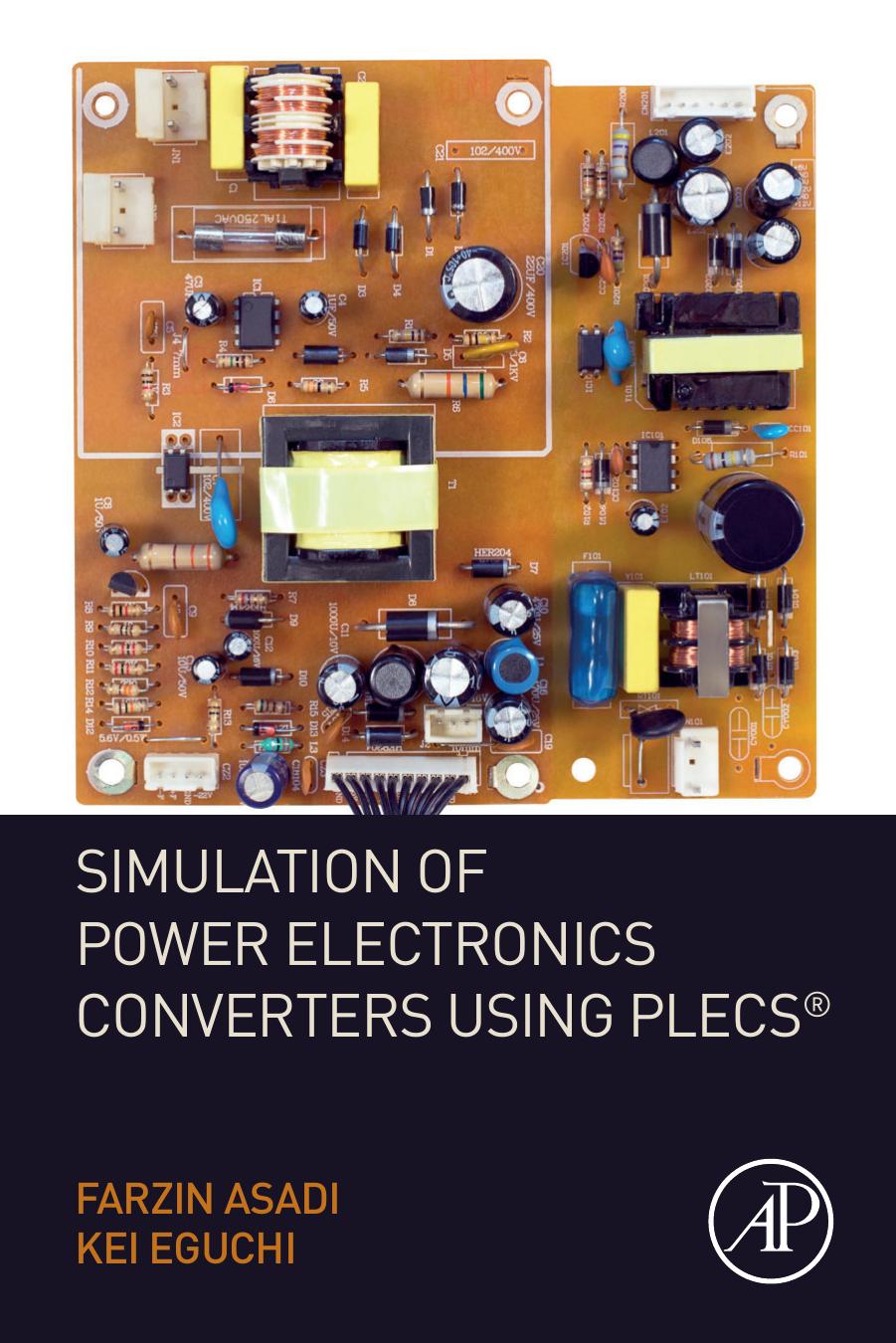 Simulation of Power Electronics Converters Using PLECSÂ® by Farzin Asadi & Kei Eguchi