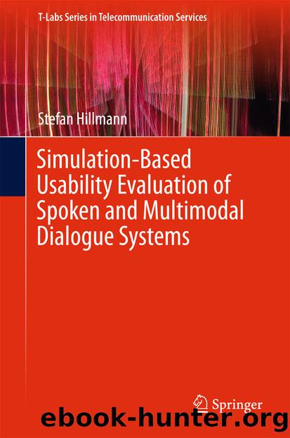 Simulation-Based Usability Evaluation of Spoken and Multimodal Dialogue Systems by Stefan Hillmann