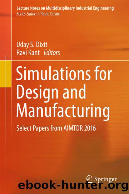 Simulations for Design and Manufacturing by Uday S. Dixit & Ravi Kant