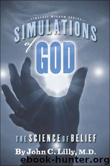 Simulations of God: The Science of Belief (Timeless Wisdom) by John Lilly