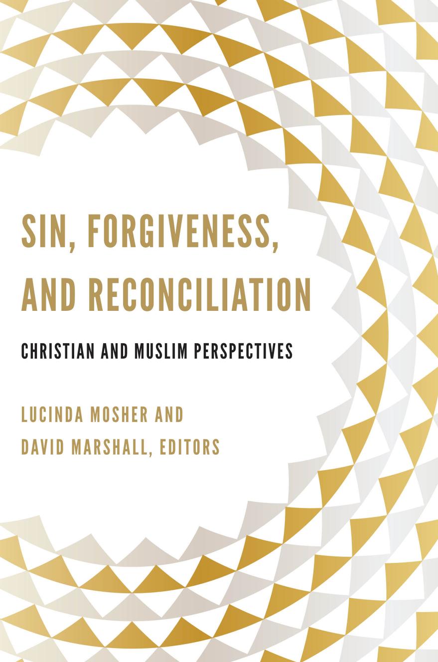Sin, Forgiveness, and Reconciliation: Christian and Muslim Perspectives by Lucinda Mosher; David Marshall
