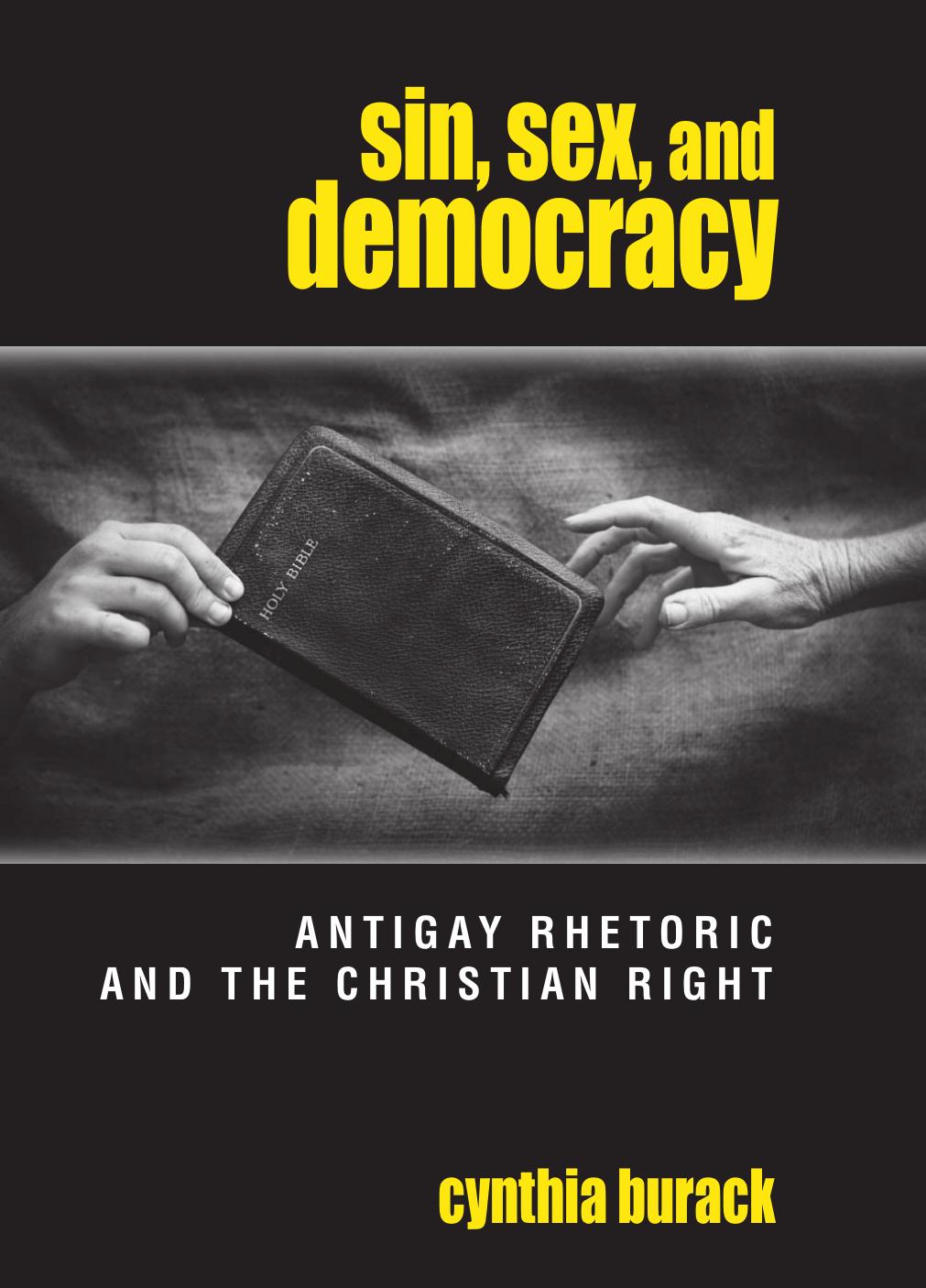 Sin, Sex, and Democracy: Antigay Rhetoric and the Christian Right (S U N Y Series in Queer Politics and Cultures) by Cynthia Burack