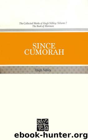 Since Cumorah (The Collected Works of Hugh Nibley) by Nibley Hugh