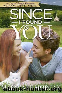 Since I Found You (Crystal Springs Romances: The Wedding Chapel Book 2) by Mary Jane Morgan