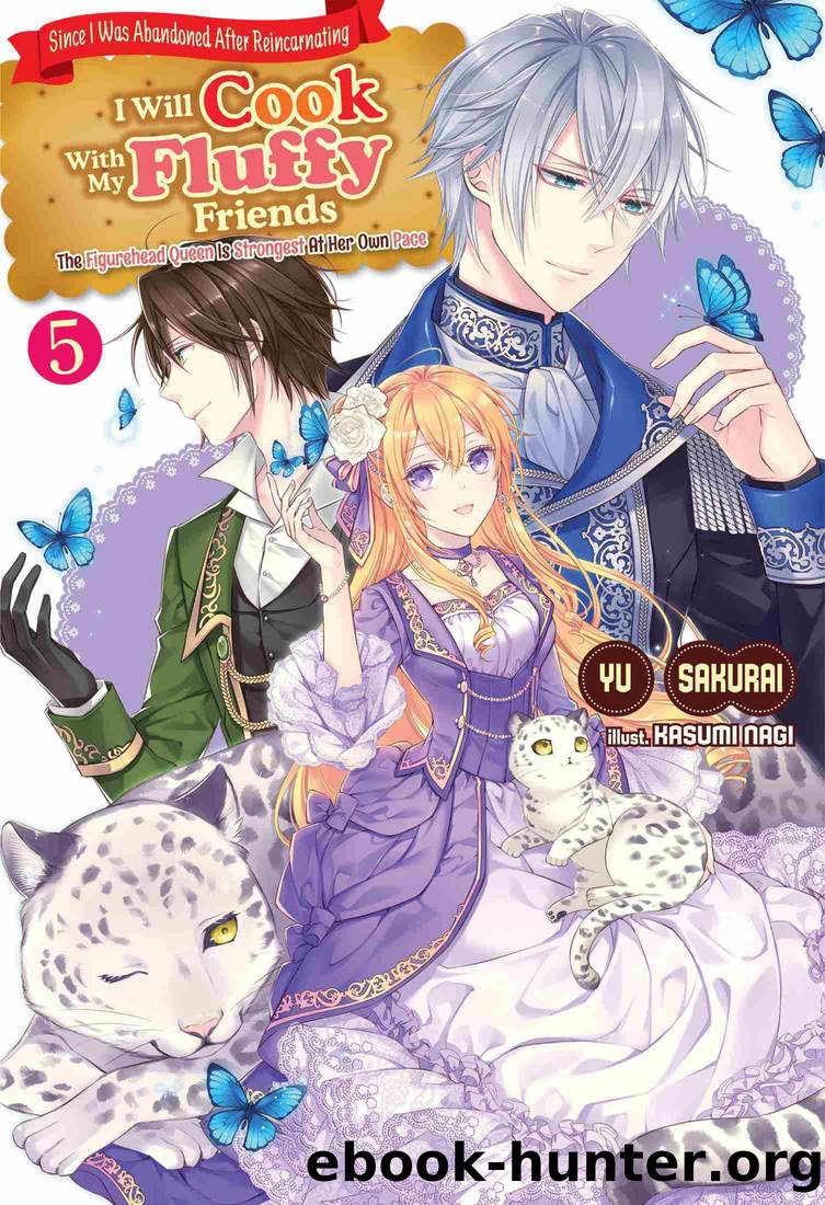 Since I Was Abandoned After Reincarnating, I Will Cook With My Fluffy Friends by Yu Sakurai