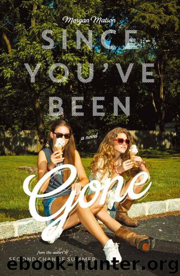 Since You've Been Gone (Morgan Matson) by Morgan Matson