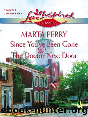 Since You've Been Gone And The Doctor Next Door by Marta Perry