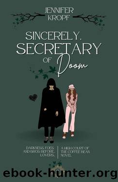 Sincerely, Secretary of Doom (High Court of the Coffee Bean Book 2) by Jennifer Kropf
