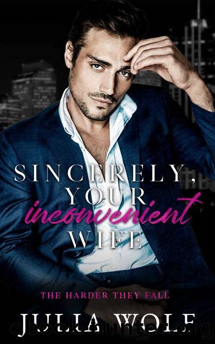 Sincerely, Your Inconvenient Wife: A Marriage of Convenience Office Romance (The Harder They Fall) by Julia Wolf