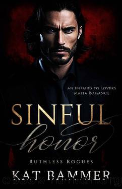 Sinful Honor: An Enemies to Lovers Mafia Romance (Ruthless Rogues Mafia) by Kat Bammer