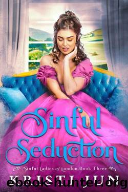 Sinful Seduction (Sinful Ladies of London Book 3) by Kristi Jun