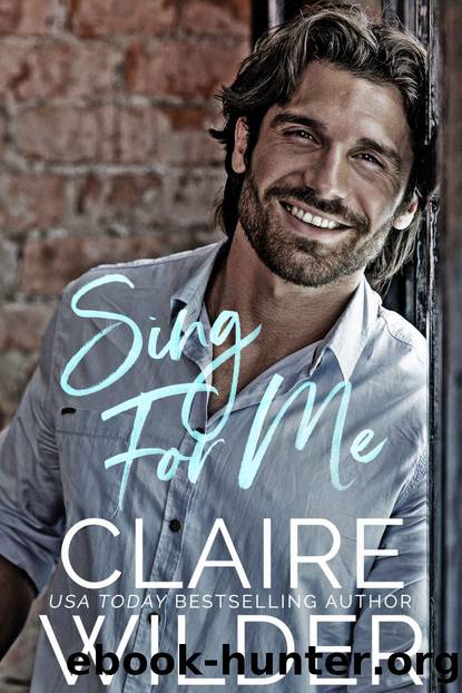 Sing For Me: A Small-Town Fake Dating Romance by Claire Wilder
