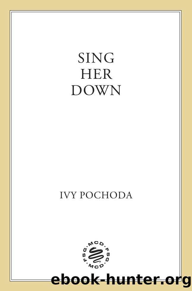 Sing Her Down by Ivy Pochoda