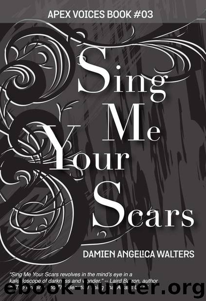 Sing Me Your Scars (Apex Voices Book 3) by Walters Damien Angelica