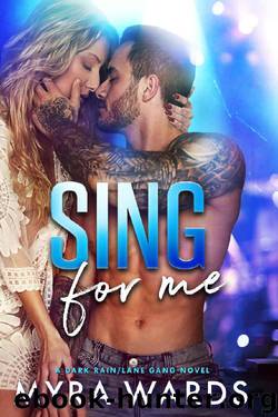 Sing for Me (A Dark RainLane Gang Novel Book 1) by Myra Wards
