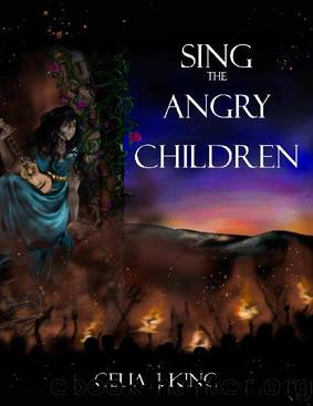 Sing the Angry Children by Celia J. King