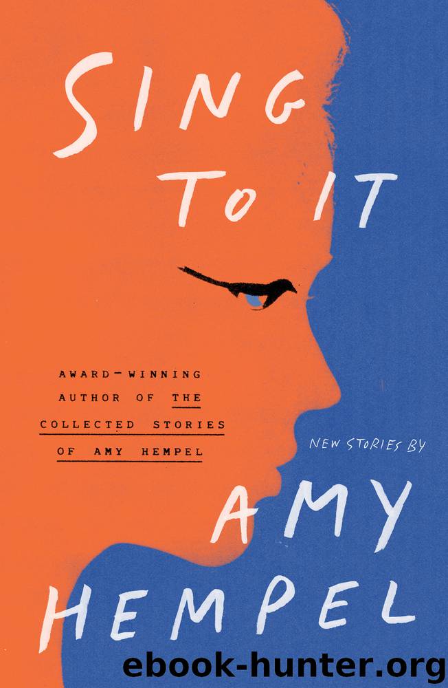 Sing to It by Amy Hempel