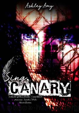 Sing, Canary: A Dark, Prison, Bully Reverse Harem (Flawed Feather Duet Book 1) by Ashley Amy