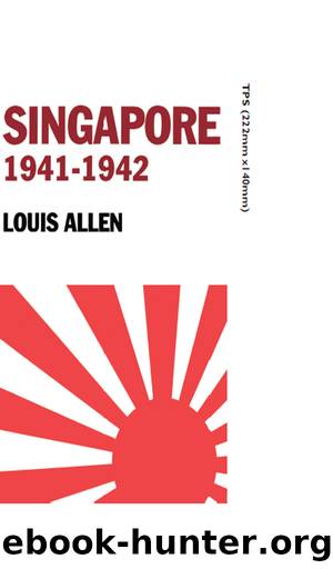Singapore 1941-1942 by Allen Louis