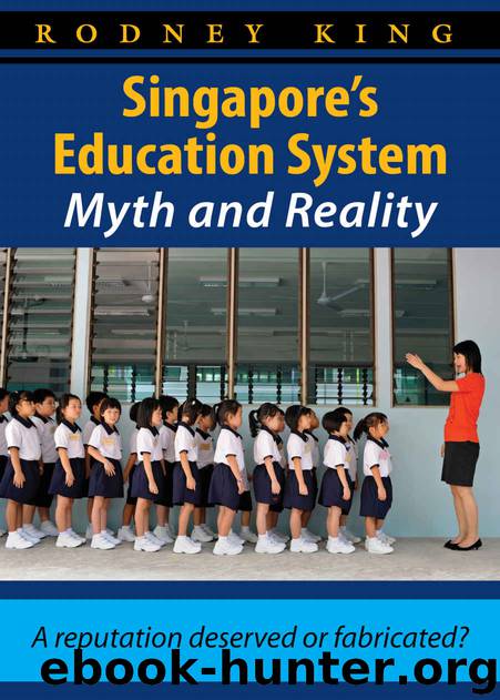 Singapore's Education System, Myth and Reality by Rodney King