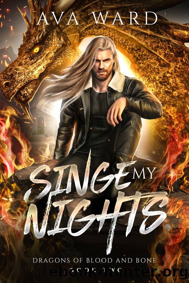 Singe My Nights: Dragons of Blood and Bone #2: A Viking Dragon Shifter Paranormal Romance by Ava Ward