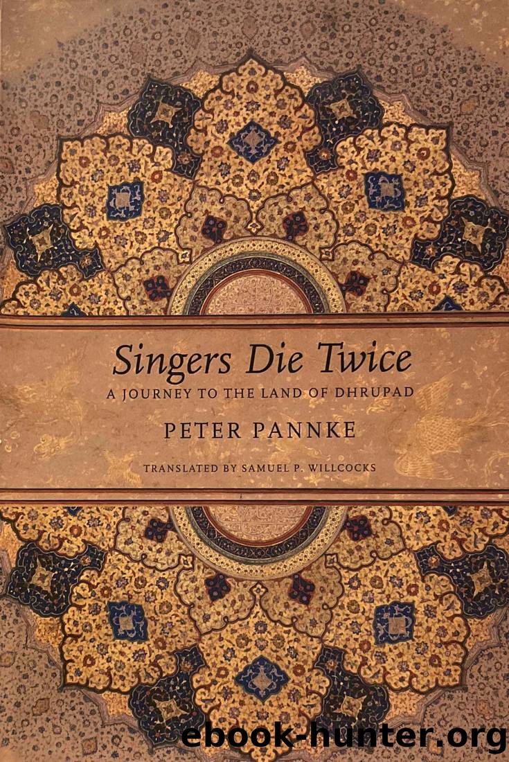 Singers Die Twice - A journey to the land of dhrupad by Peter Pannke