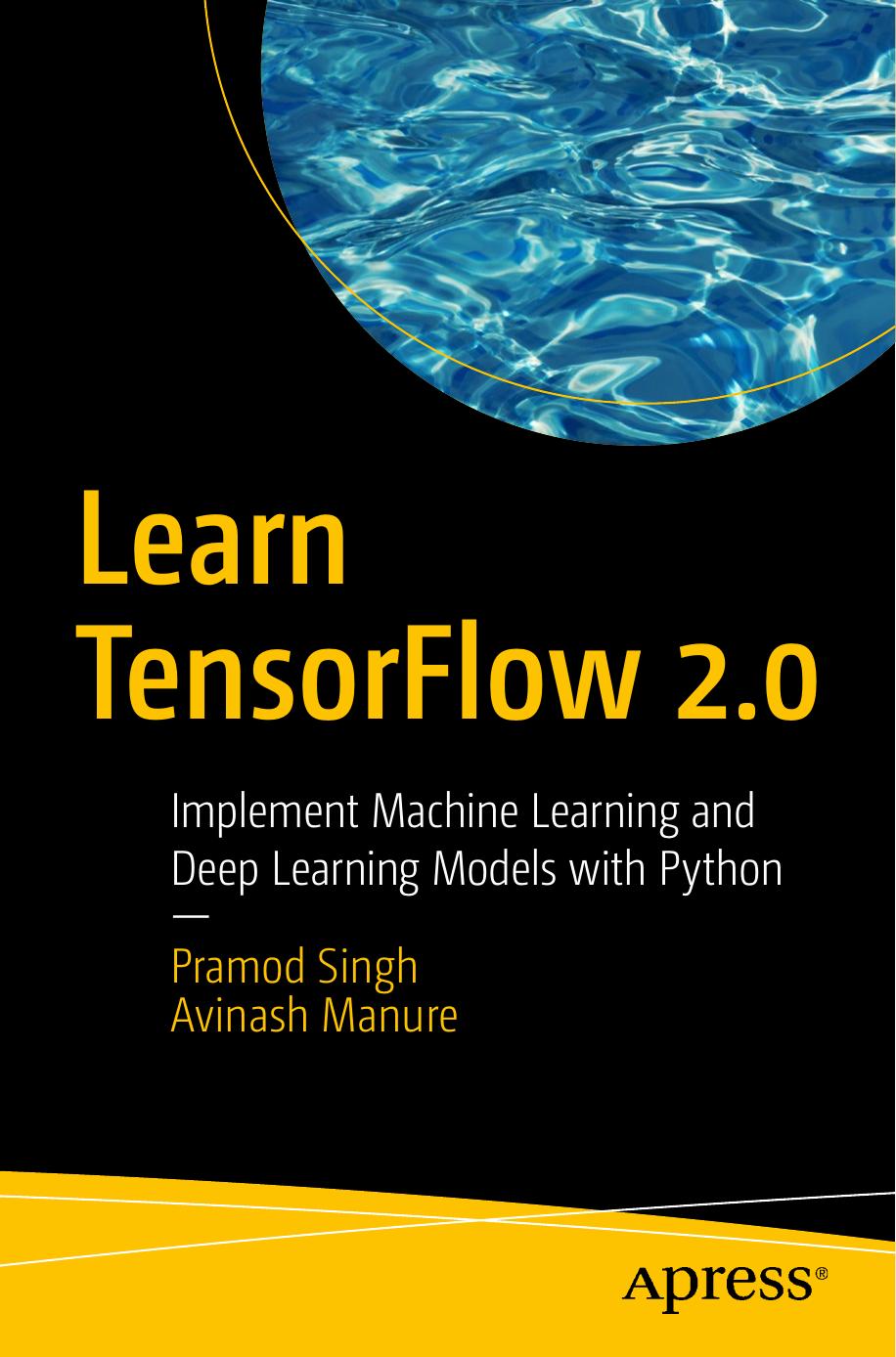 Singh P. Learn TensorFlow 2.0. Implement Machine Learning ... Python 2020 by Unknown