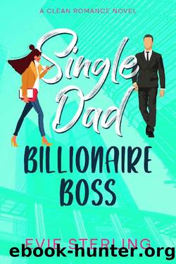 Single Dad Billionaire Boss: Clean Romance by Evie Sterling