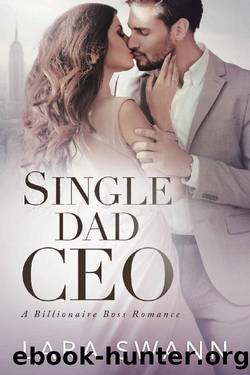 Single Dad CEO_A Billionaire Boss Romance by Lara Swann