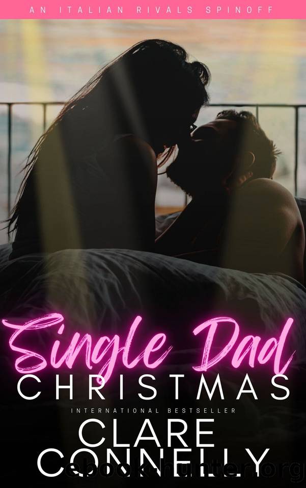 Single Dad Christmas: A hot Aussie Christmas, workplace romance with a guaranteed HEA... (Italian Rivals Book 7) by Clare Connelly